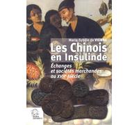 Les Chinois en Insulinde: Echanges et sociétés marchandes au XVIIe siècle