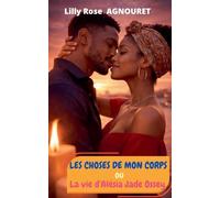 Les choses de mon corps ou la vie d'Alésia Jade Ossey