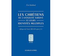 Les Chretiens De L'antiquite Tardive Et Leurs Identites Multiples: Afrique Du Nord, 200-450 Apres J.-c.: Afrique du Nord, 200-450 après J-C: 127