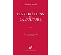 Les Chretiens Et La Culture: Conversion D'un Concept Ier-vie Siecle