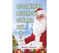 LES CHRETIENS PEUVENT-ILS CELEBRER NOEL ?