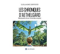 Les chroniques d'Aethelgard: Bestiaire d'un monde vivant