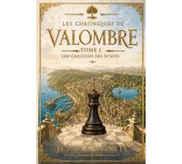 les chroniques de Valombre tome 1 les gardiens des échos