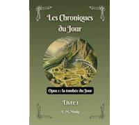 Les chroniques du Jour: Opus 1 - La tombée du Jour - Livre 1