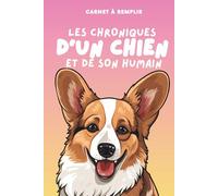Les chroniques d'un chien et de son humain. Carnet à remplir