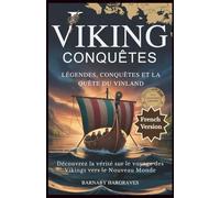 Les Chroniques Vikings : Légendes, Conquêtes et la Quête du Vinland: Dévoilez la vérité sur le voyage des Vikings vers le Nouveau Monde