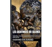Les cicatrices du silence: Épigénétique, blessures transgénérationnelles et renaissance du peuple africain.