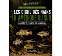 Les Cichlidés nains d’Amérique du Sud: Carnet d’élevage & de sélection