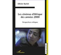 Les cinémas d'Afrique des années 2000: Perspectives critiques