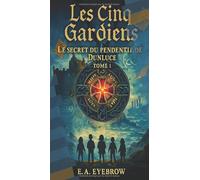 Les Cinq Gardiens - Tome 1: Le Secret du Pendentif de Dunluce
