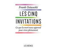 Les cinq invitations: Ce que la mort nous apprend pour vive pleinement
