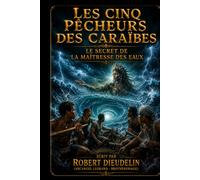 LES CINQ PÊCHEURS DES CARAÏBES: Le Secret de la Maîtresse des Eaux