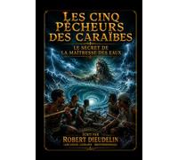 LES CINQ PÊCHEURS DES CARAÏBES: Le Secret de la Maîtresse des Eaux: 3