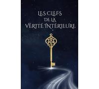 Les clefs de la vérité intérieure: 1