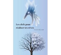 Les clefs pour réaliser tes rêves
