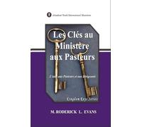 Les Clés au Ministère aux Pasteurs: L'aide aux Pasteurs et aux Dirigeants