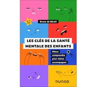 Les clés de la santé mentale des enfants: Mieux comprendre pour mieux accompagner