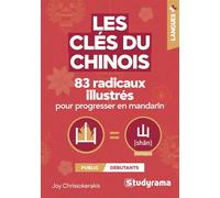 Les clés du chinois - 83 radicaux illustrés pour progresser en mandarin