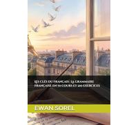 Les clés du français : La grammaire française en 70 cours et 210 exercices