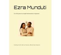 Les clés pour un couple harmonieux et épanoui: Guidé par la foi, bâti sur l'amour, affermi dans l'épreuve