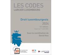 Les Codes Larcier Luxembourg - Droit luxembourgeois 2024 16ed