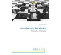 Les codes noirs des rebelles: Philosophie et mentalité