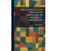 Les Colleges Et Les Progres Du Liberalisme en Nouvelle - Angleterre