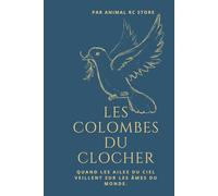 Les Colombes du Clocher: Quand les ailes du ciel veillent sur les âmes du monde.
