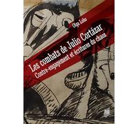 Les combats de Julio Cortázar: Contre-engagement et écritures du chaos