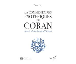 Les commentaires ésotériques du Coran: D'après Abd al-Razzâq al-Qâshânî