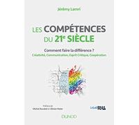 Les compétences du 21e siècle: Comment faire la différence ? Créativité, Communication, Esprit Critique, Coopération
