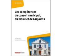Les compétences du conseil municipal, du maire et des adjoints