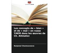 Les concepts de « bien » et de « mal » en russe YAKM dans les œuvres de Ch. Aitmatov