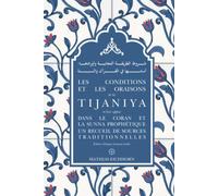 Les conditions et les oraisons de la Tijaniya: et leur appui dans le Coran et la