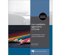 Les conduites agressives à l'école: Comprendre pour mieux intervenir