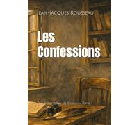 Les Confessions: Autobiographie de Rousseau, Tome I