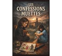 LES CONFESSIONS MUETTES: Trente-sept ans de silence. Une vérité impossible à taire.