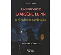 LES CONFIDENCES D’ARSÈNE LUPIN: Le Gentleman-cambrioleur