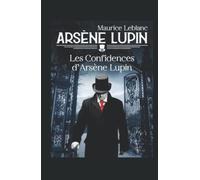 Les confidences d'Arsène Lupin: Arsène Lupin 5 (French Edition)