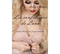 LES CONFIDENCES DE LUNA: Journal intime d'une femme insatiable