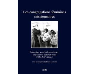 Les congrégations féminines missionnaires. Éducation, santé et humanitaire: une