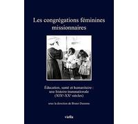 Les congrégations féminines missionnaires. Éducation, santé et humanitaire: une