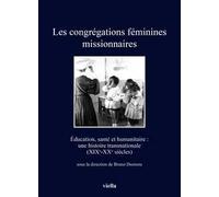 Les congrégations féminines missionnaires. Éducation, santé et humanitaire: une histoire transnationale (XIXe-XXe siècles)