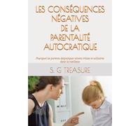 LES CONSÉQUENCES NÉGATIVES DE LA PARENTALITÉ AUTOCRATIQUE: Pourquoi les parents despotiques vivent tristes et solitaires dans la vieillesse