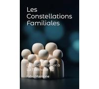 Les Constellations Familiales: De Bert Hellinger à La Méthode TG