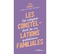 Les constellations familiales: Les intégrer dans sa vie quotidienne