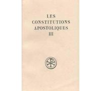 Les Constitutions Apostoliques. Tome 3, Livres 7 Et 8, Edition Bilingue Francais-Grec