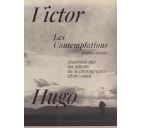 Les Contemplations illustrées par les débuts de la photographie (1826-1910): Poèmes choisis