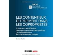 Les contentieux du paiement dans les copropriétés: Traitement des difficultés des copropriétaires et des syndicats de copropriétaires - Recouvrement des charges