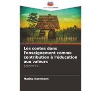 Les contes dans l'enseignement comme contribution à l'éducation aux valeurs: Il était une fois...